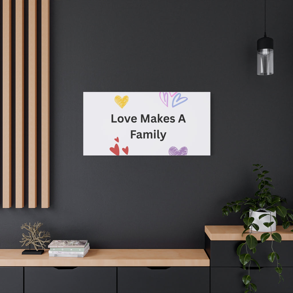 Love Makes A Family Matte Canvas,  1.25"