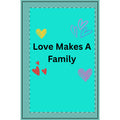 Love Makes a Family Spiral Notebook – Dotted