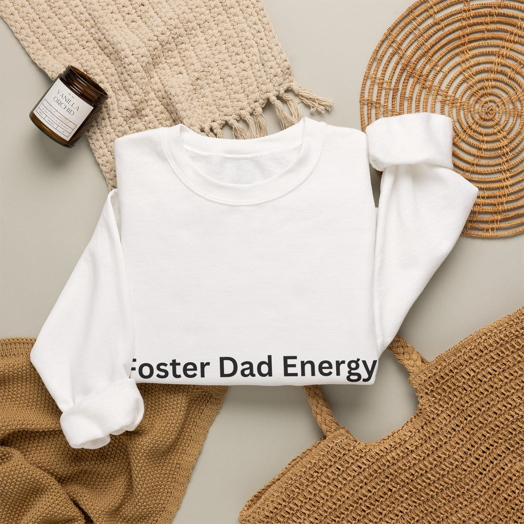 Foster Dad Energy Sweatshirt