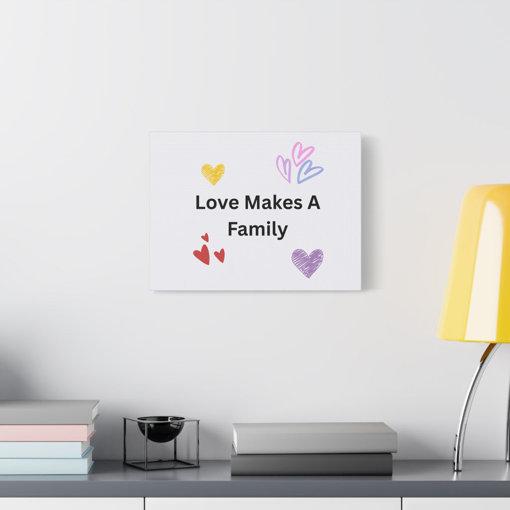 Love Makes A Family Matte Canvas,  1.25"